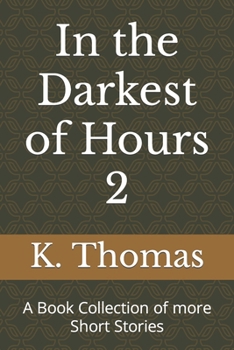 Paperback In the Darkest of Hours 2: A Book Collection of more Short Stories Book