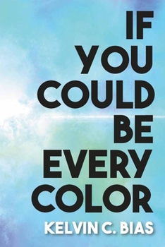 Paperback If You Could Be Every Color Book