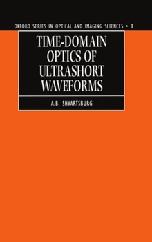 Hardcover Time-Domain Optics of Ultrashort Waveforms Book