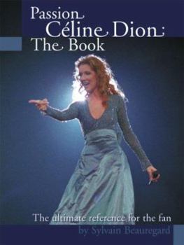 Paperback Passion Celine Dion: The Book: The ultimate guide for the fan! Book