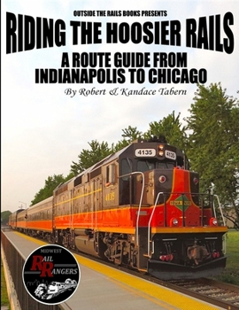 Paperback Riding the Hoosier Rails: A Route Guide from Indianapolis to Chicago Book