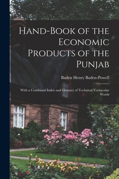 Paperback Hand-Book of the Economic Products of the Punjab: With a Combined Index and Glossary of Technical Vernacular Words Book