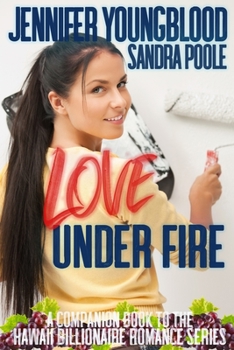 Paperback Love Under Fire: A Companion Book to the Hawaii Billionaire Romance Series Book