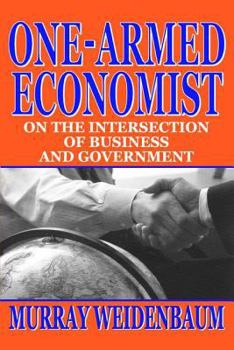 Paperback One-armed Economist: On the Intersection of Business and Government Book