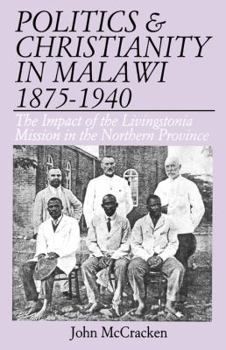 Paperback Politics and Christianity in Malawi 1875-1940. The Impact of the Livingstonia Mission in the Northern Book