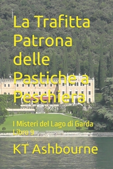 Paperback La Trafitta Patrona delle Pastiche a Peschiera: I Misteri del Lago di Garda Libro 9 [Italian] Book