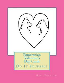 Paperback Pomeranian Valentine's Day Cards: Do It Yourself Book