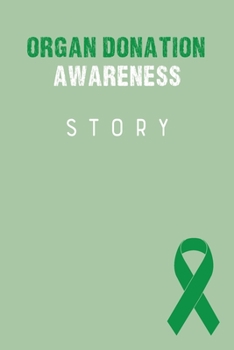 Organ Donation Awareness Story: Organ Donation Journal Notebook (6x9), Organ Donation Books, Organ Donation Gifts, Organ Donation Awareness