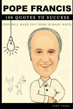 Paperback Pope Francis 100 Quotes to success: This will make you think in many ways Book