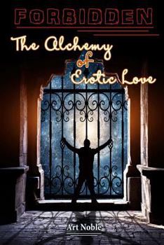 Paperback Forbidden: The Alchemy of Erotic Love Book