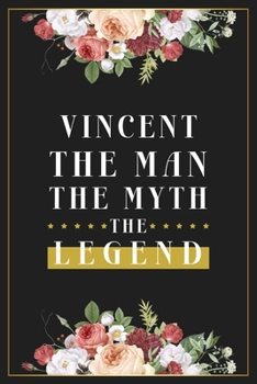 Paperback Vincent The Man The Myth The Legend: Lined Notebook / Journal Gift, 120 Pages, 6x9, Matte Finish, Soft Cover Book