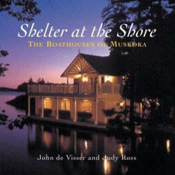 Paperback Shelter at the Shore: The Boathouses of Muskoka Book