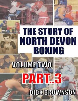 Paperback The Story of North Devon Boxing: Volume TWO, Part 3 Book