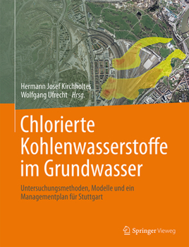 Hardcover Chlorierte Kohlenwasserstoffe Im Grundwasser: Untersuchungsmethoden, Modelle Und Ein Managementplan Für Stuttgart [German] Book