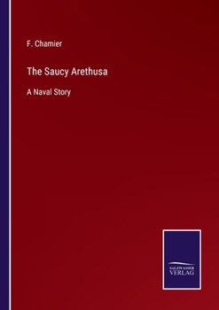 Paperback The Saucy Arethusa: A Naval Story Book