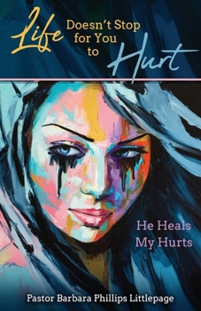 Paperback Life Doesn't Stop for You to Hurt: He Heals My Hurts Book