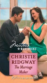 The Marriage Maker (Special Edition) - Book #33 of the Montana Mavericks: Return to Big Sky Country