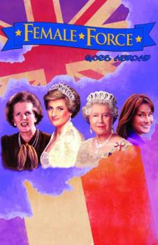 Paperback Female Force: Women of Europe: Queen Elizabeth II, Carla Bruni-Sarkozy, Margaret Thatcher & Princess Diana Book