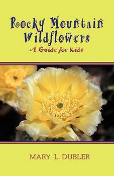Paperback Rocky Mountain Wildflowers, a Guide for Kids Book