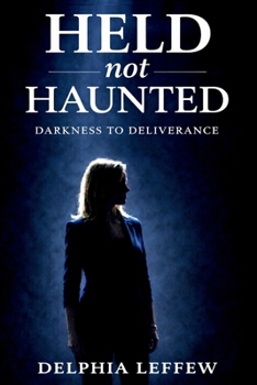 Paperback Held Not Haunted: Darkness to Deliverance Book
