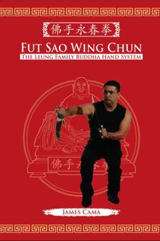 Paperback Fut Sao Wing Chun: The Leung Family Buddha Hand Book