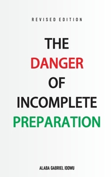 Paperback The Danger of Incomplete Preparation Book