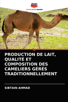 Paperback Production de Lait, Qualité Et Composition Des Cameliers Gérés Traditionnellement [French] Book