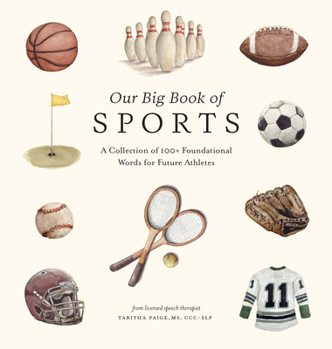 Board book Our Big Book of Sports: A Collection of 100+ Foundational Words for Future Athletes Book