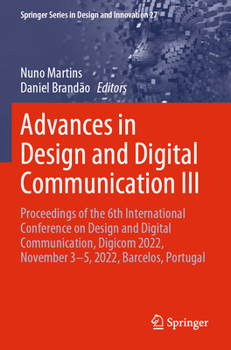 Paperback Advances in Design and Digital Communication III: Proceedings of the 6th International Conference on Design and Digital Communication, Digicom 2022, N Book