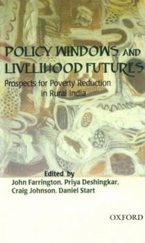 Hardcover Policy Windows and Livelihood Futures: Prospects for Poverty Reduction in Rural India Book