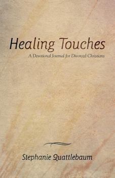 Paperback Healing Touches: A Devotional Journal for Divorced Christians Book
