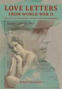 Love Letters from World War Two: The 1941 to 1945 Letters of Alan and Sheila Stevenson