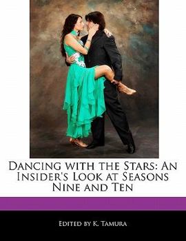 Dancing with the Stars : An Insider's Look at Seasons Nine and Ten