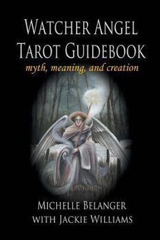 Paperback Watcher Angel Tarot Guidebook: myth, meaning, and creation Book