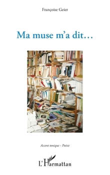 Paperback Ma muse m'a dit... [French] Book