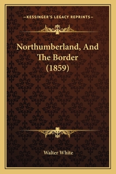 Paperback Northumberland, And The Border (1859) Book