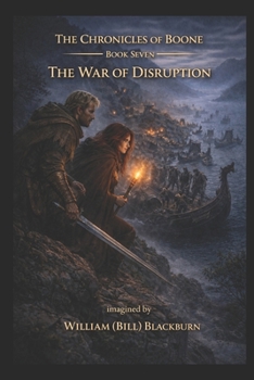 The Chronicles of Boone: Book Seven — The War of Disruption