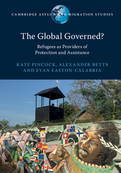 Hardcover The Global Governed?: Refugees as Providers of Protection and Assistance Book