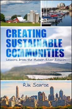 Paperback Creating Sustainable Communities: Lessons from the Hudson River Region Book