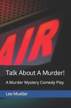 Paperback Talk About A Murder!: A Murder Mystery Comedy Play Book
