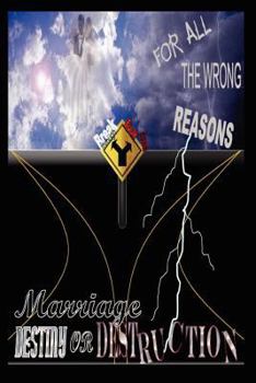 Paperback For All the Wrong Reasons Marriage: Destiny or Destruction Book