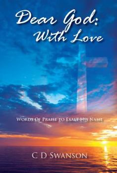 Paperback Dear God: With Love: Words of Praise to Exalt His Name Book