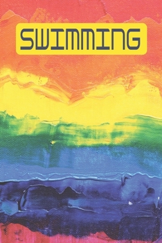 Swimming: Swimming logbook and Journal/Notebook Swimmers and Swim Coaches | Gift Book for Swimmers and People who loves Swimming, Pools, Chlorine and Swim Training