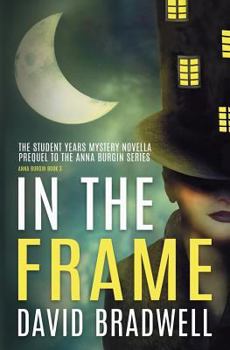 Paperback In The Frame: Series Prequel Mystery Novella - Anna Burgin Book 0 Book