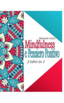 Paperback Mindfulness E Pensiero Positivo: 2 Libri in 1 [Italian] Book