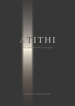 Atithi - fire, table and the sacred guest: fire, table and the sacred guest