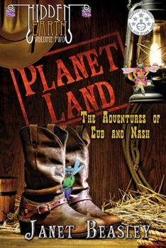 Planet Land : The Adventures of Cub and Nash - Book #2 of the Hidden Earth
