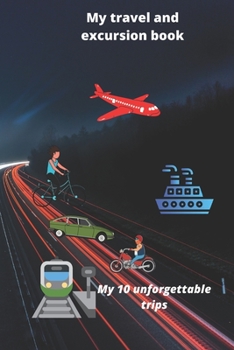 Paperback My travel and excursion book: My 10 unforgettable trips Book