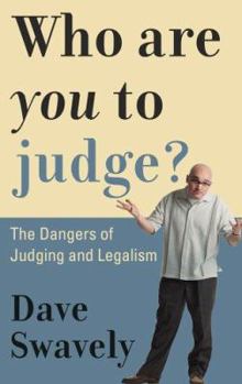 Paperback Who Are You to Judge?: The Dangers of Judging and Legalism Book