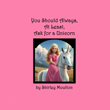 Paperback You Should Always, At Least, Ask for a Unicorn Book